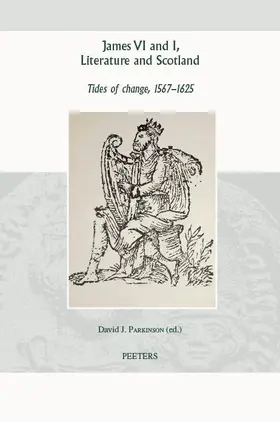 Parkinson |  James VI and I, Literature and Scotland: Tides of Change, 1567-1625 | Buch |  Sack Fachmedien