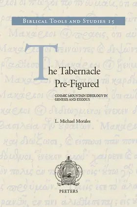 Morales |  The Tabernacle Pre-Figured: Cosmic Mountain Ideology in Genesis and Exodus | Buch |  Sack Fachmedien