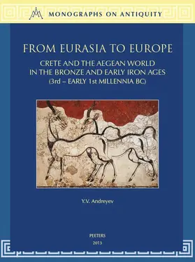 Andreyev |  From Eurasia to Europe: Crete and the Aegean World in the Bronze and Early Iron Ages (3rd - Early 1st Millennia Bc) | Buch |  Sack Fachmedien