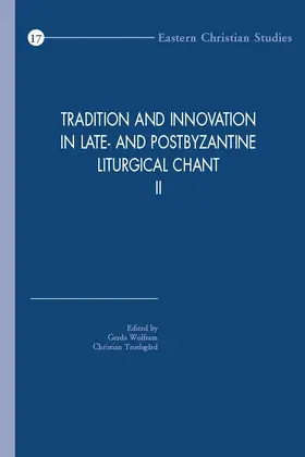 Troelsgard / Wolfram | Tradition and Innovation in Late- And Postbyzantine Liturgical Chant II: Proceedings of the Congress Held at Hernen Castle, the Netherlands, 30 Octobe | Buch | 978-90-429-2748-3 | sack.de