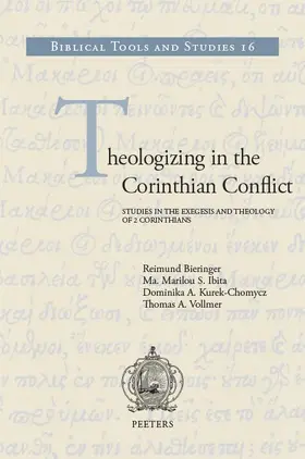 Bieringer / Ibita / Kurek-Chomycz |  Theologizing in the Corinthian Conflict: Studies in the Exegesis and Theology of 2 Corinthians | Buch |  Sack Fachmedien