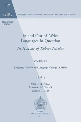 De Feral / de Féral / Kossmann |  In and Out of Africa. Languages in Question. in Honour of Robert Nicolai: Volume 2. Language Contact and Language Change in Africa | Buch |  Sack Fachmedien
