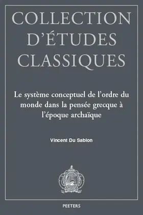 Du Sablon |  Le Systeme Conceptuel de l'Ordre Du Monde Dans La Pensee Grecque a l'Epoque Archaique: Time, Moira, Kosmos, Themis Et Dike Chez Homere Et Hesiode | Buch |  Sack Fachmedien