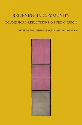 De Mey / De Witte / Mannion |  Believing in Community: Ecumenical Reflections on the Church | Buch |  Sack Fachmedien