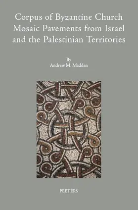 Madden |  Corpus of Byzantine Church Mosaic Pavements in Israel and the Palestinian Territories | Buch |  Sack Fachmedien