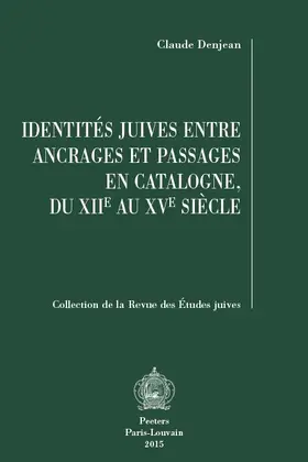 Denjean |  Identites Juives Entre Ancrages Et Passages En Catalogne, Du Xiie Au Xve Siecle | Buch |  Sack Fachmedien