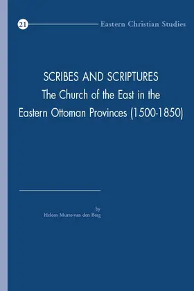 Murre-Van Den Berg / Murre-Van den Berg |  Scribes and Scriptures: The Church of the East in the Eastern Ottoman Provinces (1500-1850) | Buch |  Sack Fachmedien