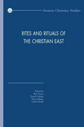 Galadza / Groen / Glibetic |  Rites and Rituals of the Christian East: Proceedings of the Fourth International Congress of the Society of Oriental Liturgy, Lebanon, 10-15 July, 201 | Buch |  Sack Fachmedien
