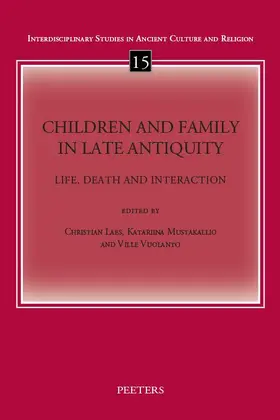 Laes / Mustakallio / Vuolanto |  Children and Family in Late Antiquity: Life, Death and Interaction | Buch |  Sack Fachmedien