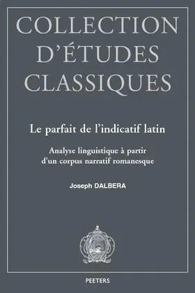 Dalbera |  Le Parfait de l'Indicatif Latin: Analyse Linguistique a Partir d'Un Corpus Narratif Romanesque | Buch |  Sack Fachmedien