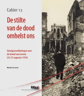 Ceunen |  de Stilte Van de Dood Omhelst Ons: Getuigenverklaringen Over de Brand Van Leuven (25-27 Augustus 1914) | Buch |  Sack Fachmedien