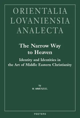 Immerzeel |  The Narrow Way to Heaven: Identity and Identities in the Art of Middle Eastern Christianity | Buch |  Sack Fachmedien