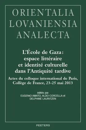 Amato / Corcella / Lauritzen |  L'Ecole de Gaza: Espace Litteraire Et Identite Culturelle Dans l'Antiquite Tardive: Actes Du Colloque International de Paris, College de France, 23-25 | Buch |  Sack Fachmedien
