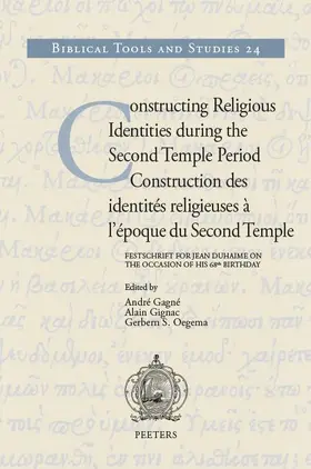 Gagne / Gagné / Gignac |  Constructing Religious Identities During the Second Temple Period / Construction Des Identites Religieuses a l'Epoque Du Second Temple: Festschrift fo | Buch |  Sack Fachmedien