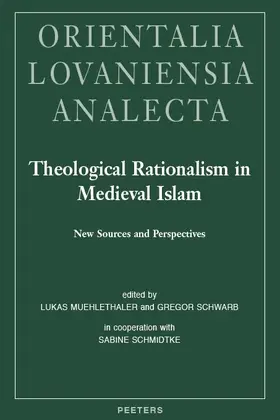 Muehlethaler / Schmidtke / Schwarb |  Theological Rationalism in Medieval Islam: New Sources and Perspectives | Buch |  Sack Fachmedien