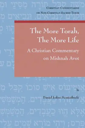 Joslyn-Siemiatkoski |  The More Torah, the More Life: A Christian Commentary on Mishnah Avot | Buch |  Sack Fachmedien