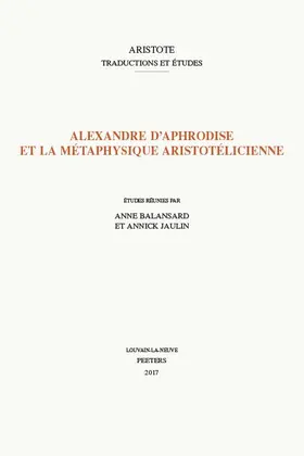 Balansard / Jaulin |  Alexandre d'Aphrodise Et La Metaphysique Aristotelicienne | Buch |  Sack Fachmedien