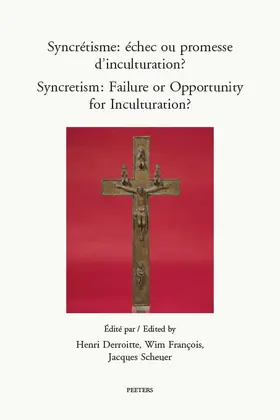 Derroitte / Scheuer / Francois |  Syncretisme / Syncretism: Echec Ou Promesse d'Inculturation? / Failure or Opportunity for Inculturation? | Buch |  Sack Fachmedien