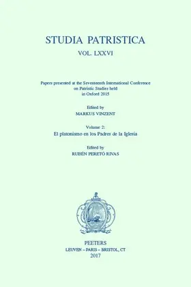 Pereto Rivas / Vinzent |  Studia Patristica. Vol. LXXVI - Papers Presented at the Seventeenth International Conference on Patristic Studies Held in Oxford 2015: Volume 2: El Pl | Buch |  Sack Fachmedien