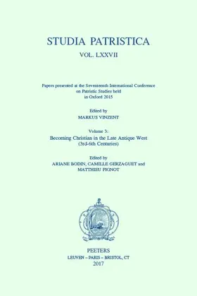 Bodin / Vinzent / Gerzaguet |  Studia Patristica. Vol. LXXVII - Papers Presented at the Seventeenth International Conference on Patristic Studies Held in Oxford 2015: Volume 3: Beco | Buch |  Sack Fachmedien