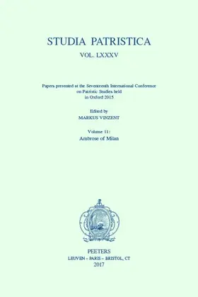 Vinzent |  Studia Patristica. Vol. LXXXV - Papers Presented at the Seventeenth International Conference on Patristic Studies Held in Oxford 2015: Volume 11: Ambr | Buch |  Sack Fachmedien
