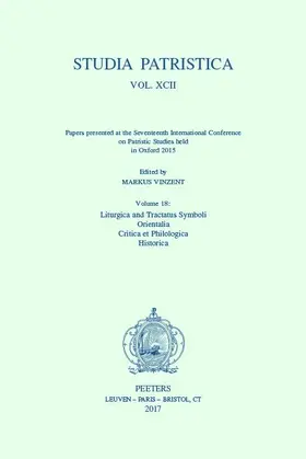 Vinzent |  Studia Patristica. Vol. XCII - Papers Presented at the Seventeenth International Conference on Patristic Studies Held in Oxford 2015: Volume 18: Litur | Buch |  Sack Fachmedien