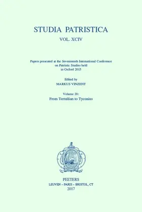 Vinzent |  Studia Patristica. Vol. XCIV - Papers Presented at the Seventeenth International Conference on Patristic Studies Held in Oxford 2015: Volume 20: From | Buch |  Sack Fachmedien
