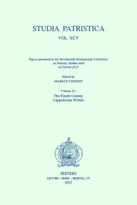 Vinzent |  Studia Patristica. Vol. XCV - Papers Presented at the Seventeenth International Conference on Patristic Studies Held in Oxford 2015: Volume 21: The Fo | Buch |  Sack Fachmedien