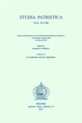 Vinzent |  Studia Patristica. Vol. XCVIII - Papers Presented at the Seventeenth International Conference on Patristic Studies Held in Oxford 2015: Volume 24: St. | Buch |  Sack Fachmedien