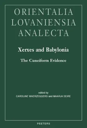 Seire / Waerzeggers |  Xerxes and Babylonia: The Cuneiform Evidence | Buch |  Sack Fachmedien