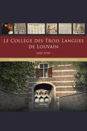 Isebaert / Papy / Nyns |  Le College Des Trois Langues de Louvain 1517-1797: Erasme, Les Pratiques Pedagogiques Humanistes Et Le Nouvel Institut Des Langues | Buch |  Sack Fachmedien