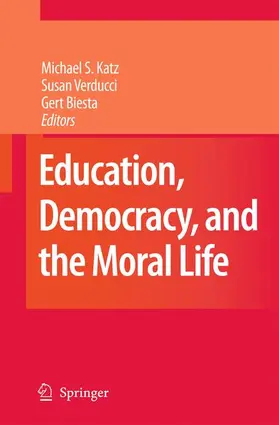Katz / Verducci / Biesta |  Education, Democracy and the Moral Life | Buch |  Sack Fachmedien