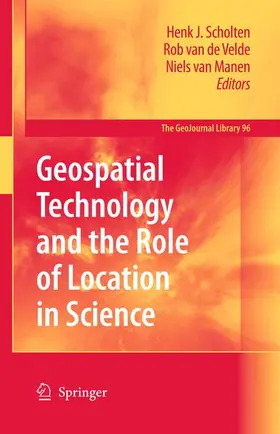 Scholten / Velde / van Manen |  Geospatial Technology and the Role of Location in Science | Buch |  Sack Fachmedien