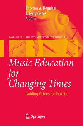 Regelski / Gates |  Music Education for Changing Times | Buch |  Sack Fachmedien