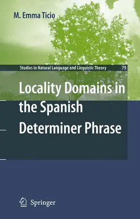 Ticio |  Locality Domains in the Spanish Determiner Phrase | Buch |  Sack Fachmedien