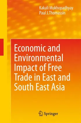 Mukhopadhyay / Thomassin |  Economic and Environmental Impact of Free Trade in East and South East Asia | Buch |  Sack Fachmedien