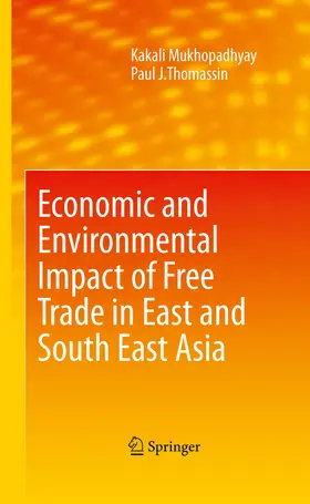 Mukhopadhyay / Thomassin | Economic and Environmental Impact of Free Trade in East and South East Asia | E-Book | sack.de
