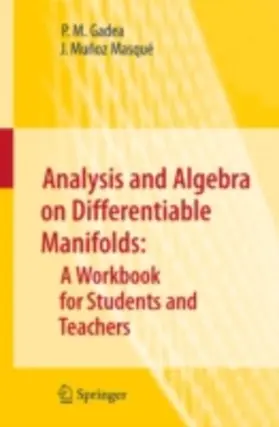 Gadea / Muñoz Masqué |  Analysis and Algebra on Differentiable Manifolds: A Workbook for Students and Teachers | eBook | Sack Fachmedien