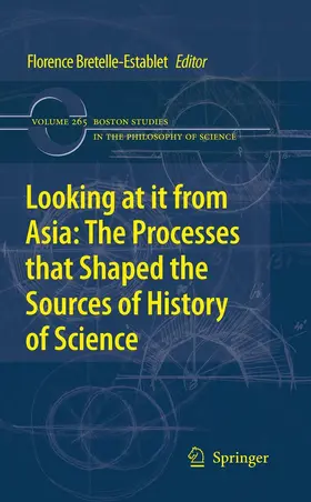 Bretelle-Establet / Chemla / Jami |  Looking at it from Asia: the Processes that Shaped the Sources of History of Science | eBook | Sack Fachmedien