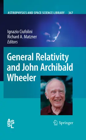 Ciufolini / Matzner | General Relativity and John Archibald Wheeler | E-Book | sack.de