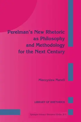 Maneli |  Perelman¿s New Rhetoric as Philosophy and Methodology for the Next Century | Buch |  Sack Fachmedien