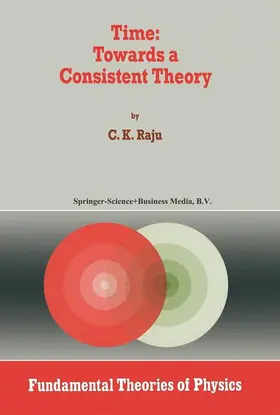 Raju |  Time: Towards a Consistent Theory | Buch |  Sack Fachmedien