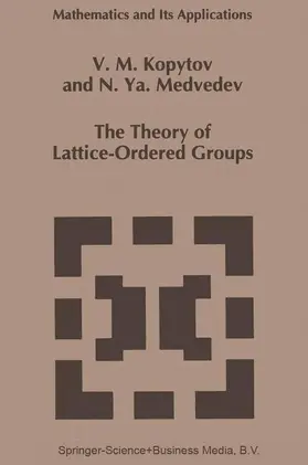 Medvedev / Kopytov |  The Theory of Lattice-Ordered Groups | Buch |  Sack Fachmedien