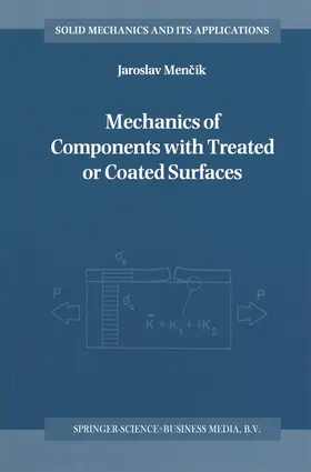 Mencík |  Mechanics of Components with Treated or Coated Surfaces | Buch |  Sack Fachmedien