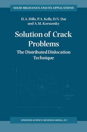 Hills / Korsunsky / Kelly |  Solution of Crack Problems | Buch |  Sack Fachmedien
