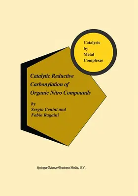 Ragaini / Cenini | Catalytic Reductive Carbonylation of Organic Nitro Compounds | Buch | 978-90-481-4766-3 | sack.de