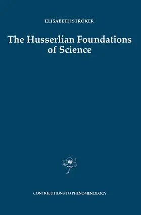 Ströker |  The Husserlian Foundations of Science | Buch |  Sack Fachmedien