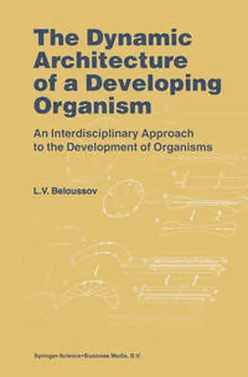 Beloussov |  The Dynamic Architecture of a Developing Organism | Buch |  Sack Fachmedien