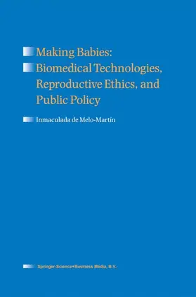 de Melo-Martín | Making Babies: Biomedical Technologies, Reproductive Ethics, and Public Policy | Buch | 978-90-481-5042-7 | sack.de