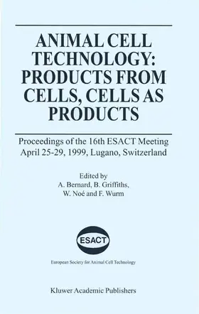 Bernard / Griffiths / Noé |  Animal Cell Technology: Products from Cells, Cells as Products | Buch |  Sack Fachmedien